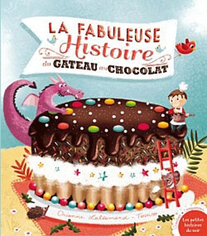 Livre La fabuleuse histoire du gâteau au chocolat, Editions GAUTIER LANGUEREAU